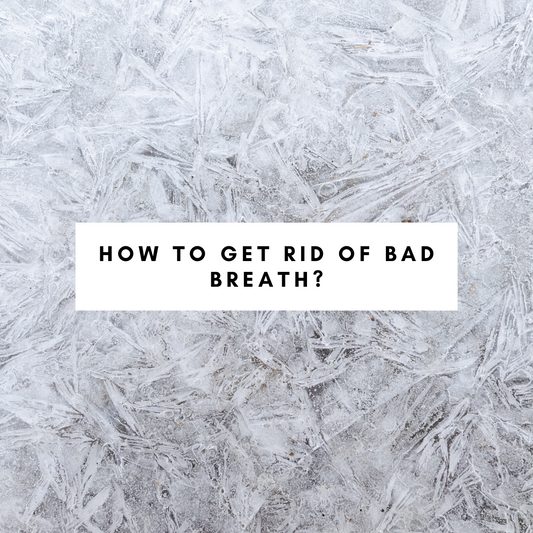 How to get rid of bad breath?